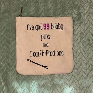 Accessories Pouch "I've got 99 bobby pins and I can't find one"